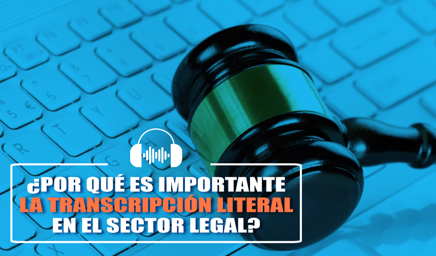 Transcripción Literal en el sector legal