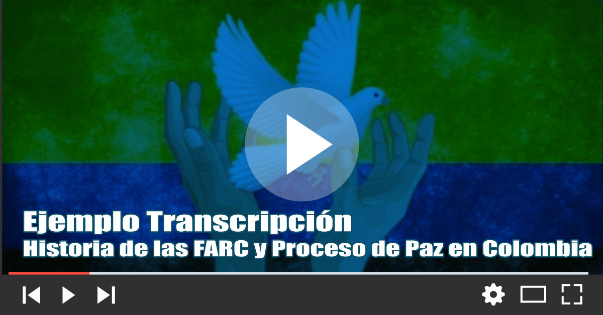 Ejemplo transcripción Historia de las FARC y proceso de Paz en Colombia