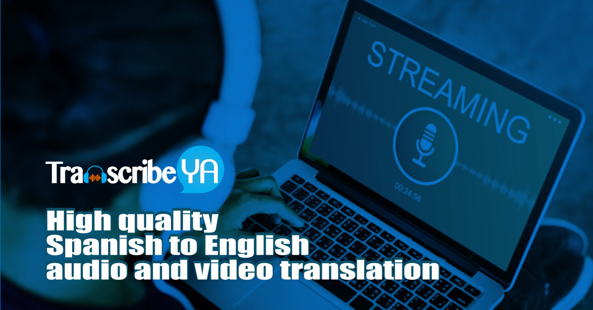 Spanish to English audio and video translation